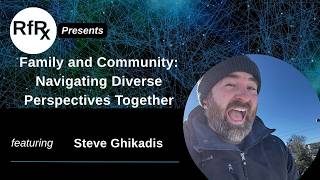 RfRx - Family and Community: Navigating Diverse Perspectives Together, featuring Steve Ghikadis @RecoveringfromReligion