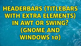 Headerbars (titlebars with extra elements) in AWT or Swing? (Gnome and Windows 10)