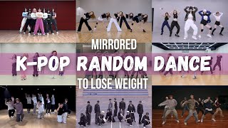 [Mirrored] K-Pop Random Dance Challenge || To Lose Weight 🔥