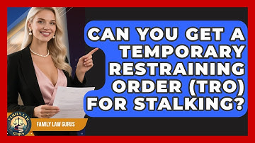 Can You Get A Temporary Restraining Order (TRO) For Stalking? - Family Law Gurus