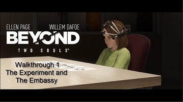 Beyond Two Souls Walkthrough 1 | The Experiment and The Embassy