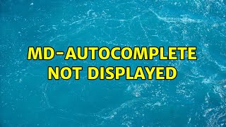 md-autocomplete not displayed (2 Solutions!!)
