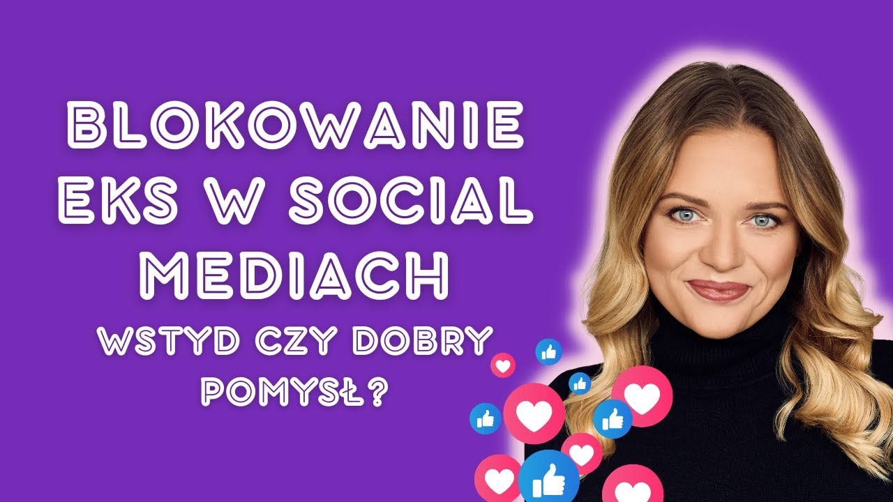 Blokowanie ex w social mediach? Dobry pomysł czy wstyd?