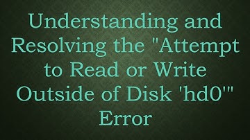 Understanding and Resolving the "Attempt to Read or Write Outside of Disk 