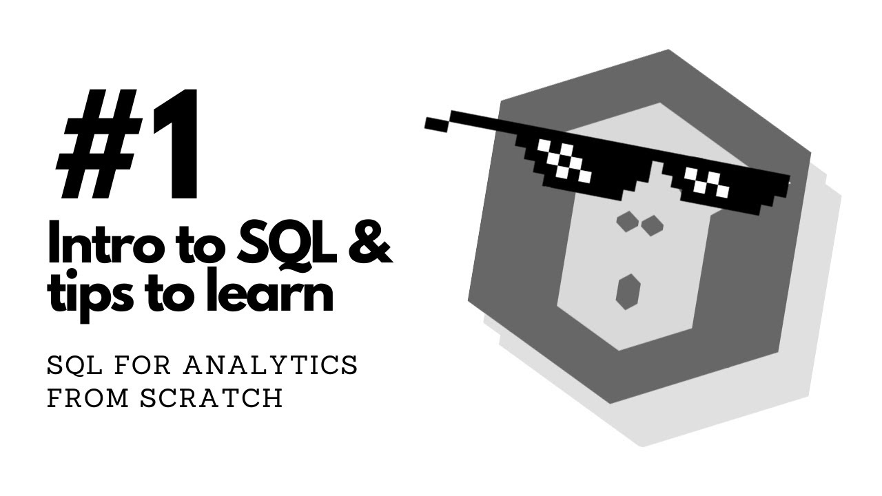 Intro to SQL and tips to learn | SQL for analytics from scratch | 01 ...