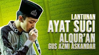 LANTUNAN AYAT SUCI AL QUR'AN - GUS AZMI ASKANDAR