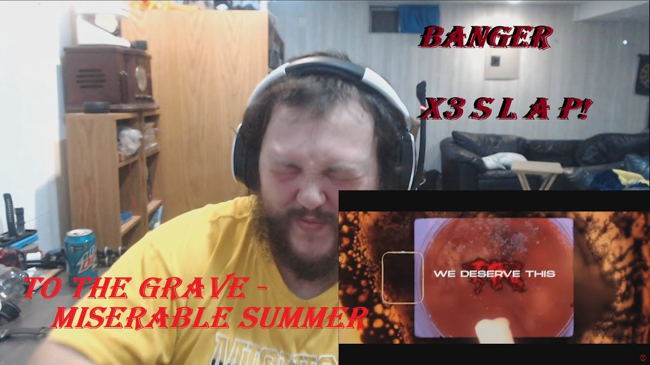 To The Grave - Miserable Summer (REACTION) It Definitely Has Been!!