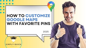 How to Customize Google Maps with Favorite Pins 2025