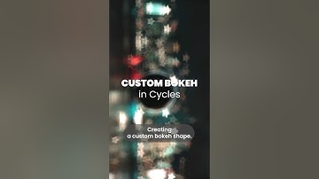 Realistic Custom Bokeh Effect in Cycles #b3d