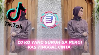 DJ KO YANG SURUH SA PERGI KAS TINGGAL CINTA TIKTOK TERBARU 2022 | DJ X REMIX 🎧