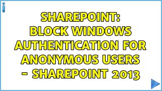 Sharepoint: Block windows authentication for anonymous users - SharePoint 2013 Wealth
