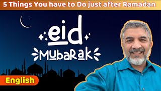 5 Things You have to Do just after Ramadan | Eid Mubarak 2024 | Dr Syed M Quadri