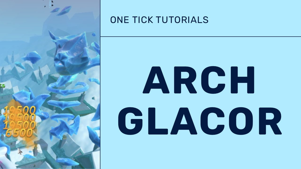 How to 1 Tick Arch Glacor