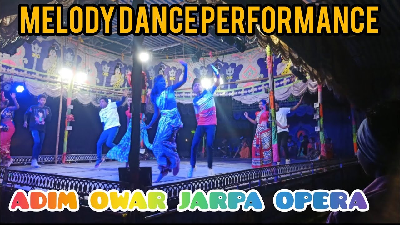 ADIM OWAR JARPA OPERA ll MELODY DANCE PERFORMANCE ll RIM JHIM RIM JHIM ll SANTALI SONG ❤️ ll