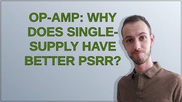 Op-amp: Why does single-supply have better PSRR?