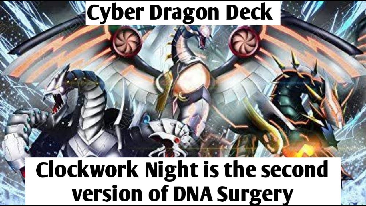 CYBER DRAGON DECK PROFIL || CLOCKWORK IS THE SECOND VERSION OF DNA SURGERY