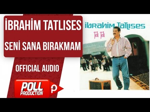 İbrahim Tatlıses - Seni Sana Bırakmam - ( Official Audio )