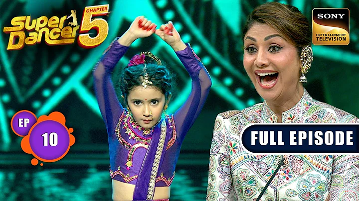 Ep 10 | 'Pinga Dekhkar Main Ho Gayi Jhinga'- Shilpa |Super Dancer Chapter 5|Full Episode|17 Aug 2025