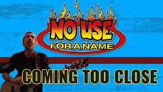 NO USE FOR A NAME - COMING TOO CLOSE (Cover)