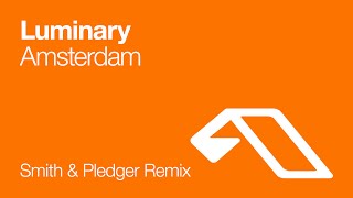 Video voorbeeld van "Luminary - Amsterdam (Smith & Pledger Remix)"