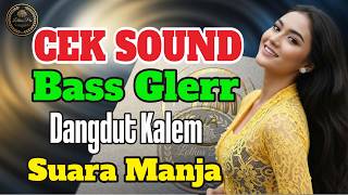 Dangdut Kalem Cek Sound Full Bass Glerr | Audio Clarity