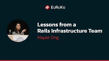 Maple Ong, "Lessons from a Rails Infrastructure Team"