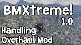 [GTA V] BMXtreme! Handling Overhaul Mod for BMX