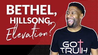 BETHEL, HILLSONG AND ELEVATION? | SHOULD CHRISTIANS LISTEN TO THEIR MUSIC?