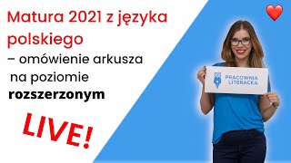 Poziom rozszerzony - matura 2021 z polskiego. Omawiamy arkusz.