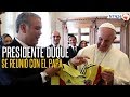 Papa Francisco se reunió con Iván Duque y lo invitó a unir a los colombianos