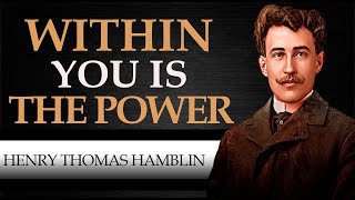 WITHIN YOU IS THE POWER | HENRY THOMAS HAMBLIN [ Complete Audiobook ]