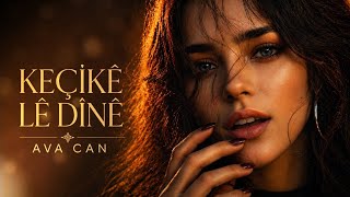 Keçîkê Lê Dînê - Ava Can
