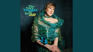 The Very Thought of You (feat. Elijah J. Thomas, Wycliffe Gordon, Scott Robinson & Steve Wilson) - Kelly Green