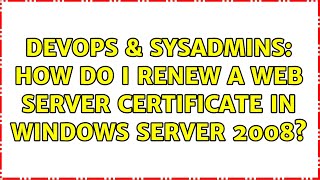 Celebrity DevOps & SysAdmins: How do I renew a Web Server certificate in Windows Server 2008? (3 Solutions!!) Net Worth