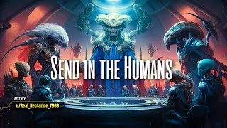 Hfy Stories : Send In The Humans | HFY A Sci Fi Story, Best of r/hfy Stories