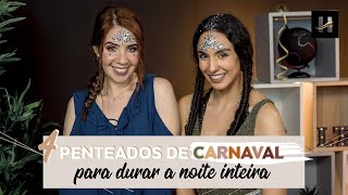 PENTEADOS DE CARNAVAL QUE VÃO DURAR A NOITE TODA | #EUSOULTH