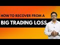 How to Recover from a Big Trading Loss