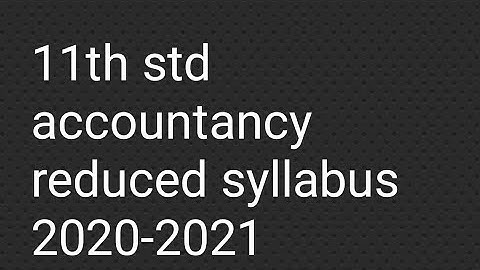 11th std reduced syllabus 2020-2021 accountancy