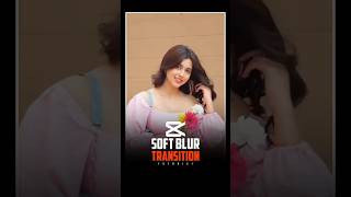 How I Create Soft Blur Transition Tutorial in Capcut 🤯🔥 #edit #capcut #tutorial