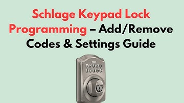 Schlage Keypad Lock Programming – Add/Remove Codes & Settings Guide