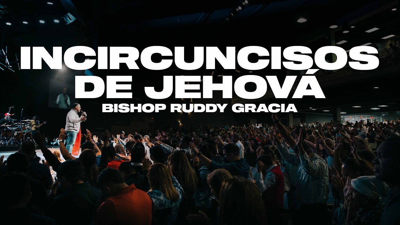 Incircuncisos de Jehová | Primer Servicio con Bishop Ruddy Gracia - YouTube