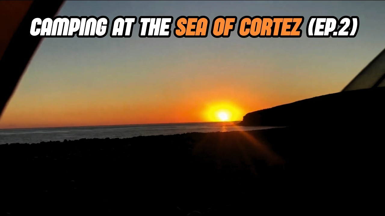 Sea of Cortez Adventure 2023: Fishing, Camping & Baja Beaches
