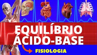 EQUILÍBRIO ÁCIDO - BASE (FISIOLOGIA HUMANA) - FISIOLOGIA DE GUYTON - SISTEMA TAMPÃO - FISIOLOGIA