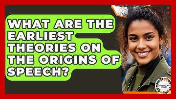 What Are The Earliest Theories On The Origins Of Speech? - Anthropology Insights