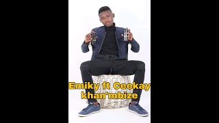Emiky ft. Ceekay - khan'mbize