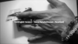 YAD(English Version) - Vanna Rainelle[Slowed+Revervbed](tik tok version) Resimi