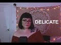 delicate - taylor swift (cover)