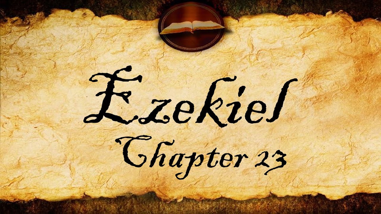 Ezekiel Chapter 23 | KJV Audio (With Text)