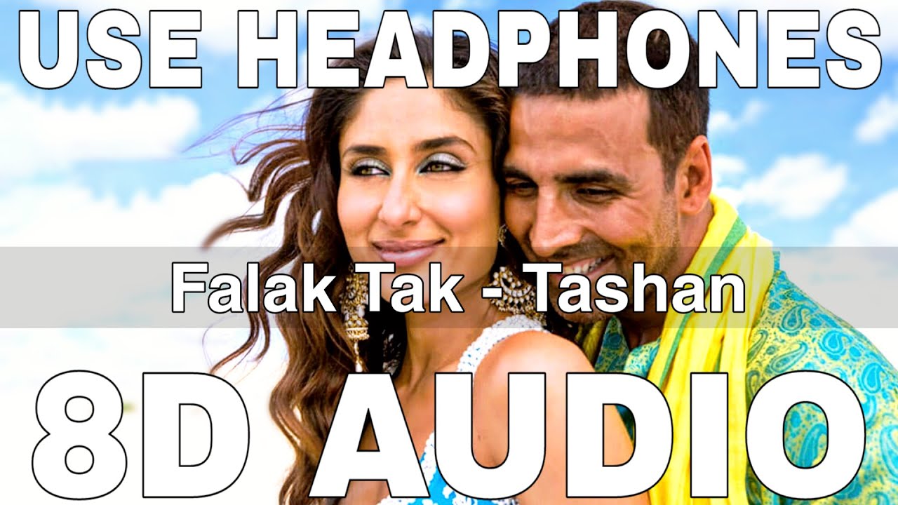 Falak Tak 8D Audio  Tashan  Udit Narayan  Mahalakshmi Iyer  Akshay Kumar Kareena Kapoor