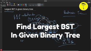 Find Largest BST In Given Binary Tree